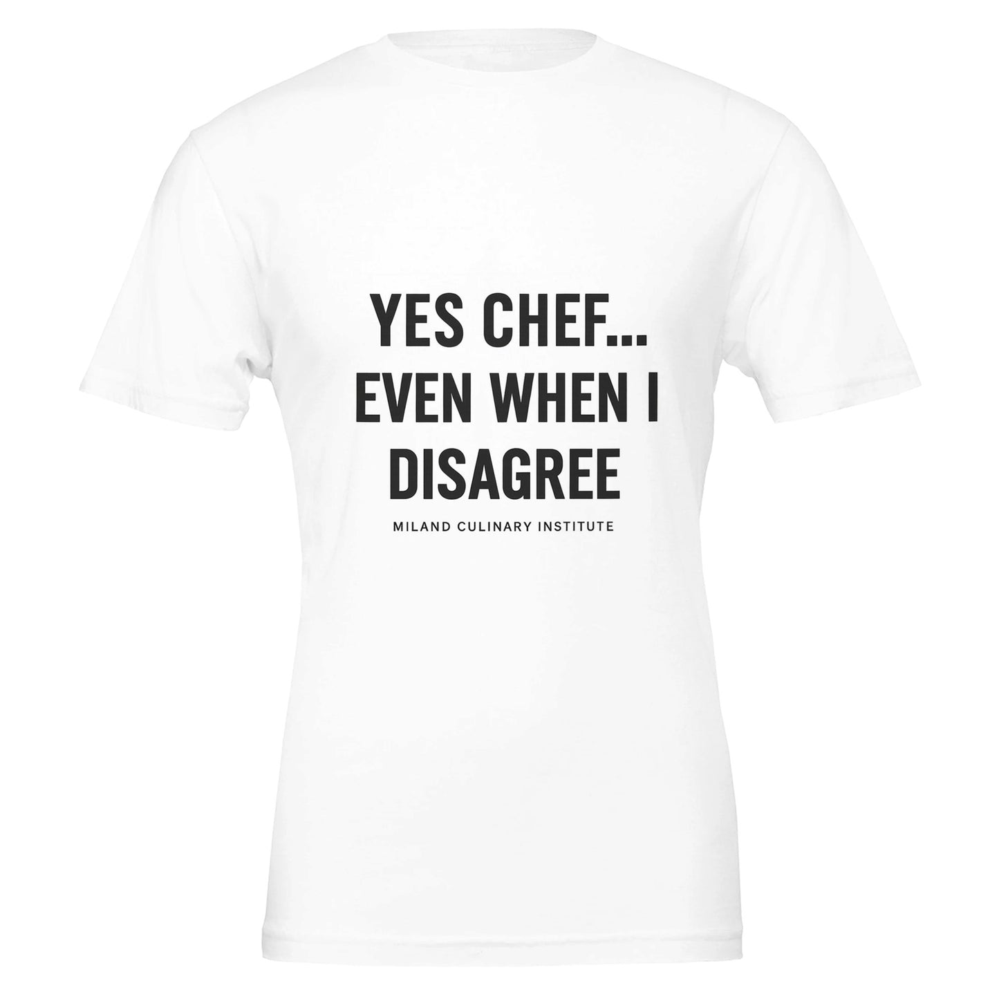 Disagree funny chef t-shirt by Milano Culinary Institute - design closeup Italian kitchen apparel