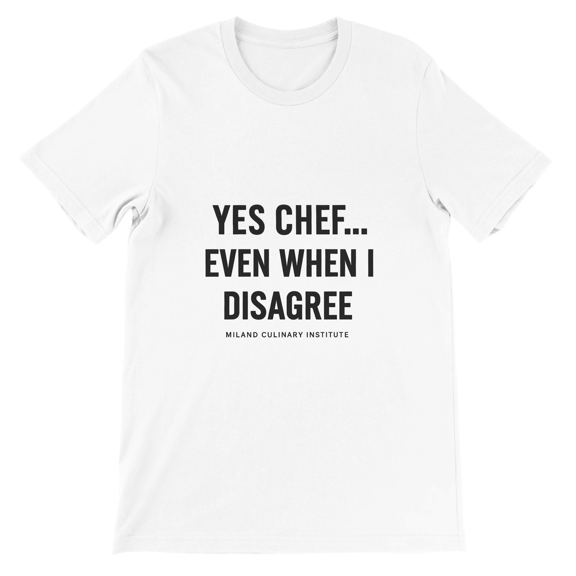 Disagree funny chef t-shirt by Milano Culinary Institute - front product view Italian kitchen apparel